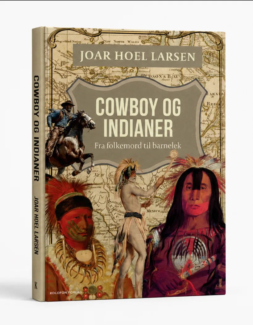 Bokomslag: Cowboy og Indianer - fra folkemord til barnelek av Joar Hoel Larsen.